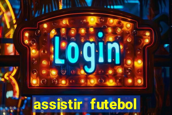 assistir futebol gratis sem travar